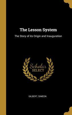 Read online The Lesson System: The Story of Its Origin and Inauguration - Gilbert Simeon | ePub