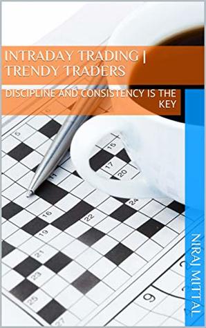 Read INTRADAY TRADING  TRENDY TRADERS: DISCIPLINE AND CONSISTENCY IS THE KEY - Niraj Mittal file in ePub