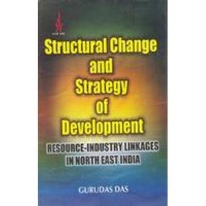Download Structural Change and Strategy of Development: Resource-Industry Linkages in North East India - Gurudas Das | ePub