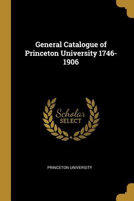 Download General Catalogue of Princeton University 1746-1906 - Princeton University | ePub