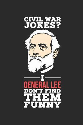 Read Civil War Jokes? I General Lee Don't Find Them Funny: Ruled History Joke Composition Notebook to Take Notes at Work. Lined Bullet Point Diary, To-Do-List or Journal for Men and Women. - Tbo Publications | ePub