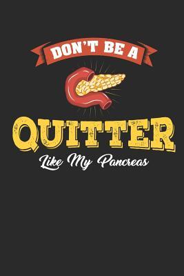 Download Don't Be a Quitter Like My Pancreas: Ruled Diabetic Composition Notebook to Take Notes at Work. Lined Bullet Point Diary, To-Do-List or Journal for Men and Women. - Tbo Publications | PDF