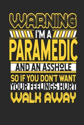 Read online Warning I'm a Paramedic and an Asshole So If You Don't Want Your Feelings Hurt Walk Away: Paramedic Notebook Paramedic Journal Handlettering Logbook 110 Journal Paper Pages 6 X 9 -  file in PDF