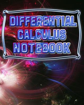 Read Differential Calculus Notebook: 123 Pages, Blank Journal - Notebook to Write In, 5x5 Graph Paper Alternating with College Ruled Lined Paper, Ideal Math Student Gift -  file in PDF
