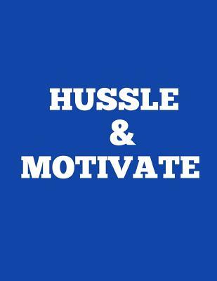 Download Hussle & Motivate: Hussle & Motivate Nipsey Hussle Inspired College Ruled Notebook, 150 Pages Lyrics Journal Songwriter's Notebook, 8.5 X 11 Blue Notebook, Hip Hop Inspired Notebooks for Lyrics, Hooks, Bars & Verses -  | PDF