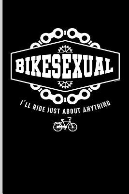 Download Bikesexual I'll Ride Just about Anything: For All Bikers Cyclist Notebooks Gift Sports (6x9)Lined Notebook - Paul Anderson | PDF