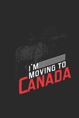Read online I'm Moving to Canada: Blank Lined Notebook (6 X 9 - 120 Pages) Amazing Canada Notebook Design for Gift / Daily Journals / School - Canada Publishing file in PDF