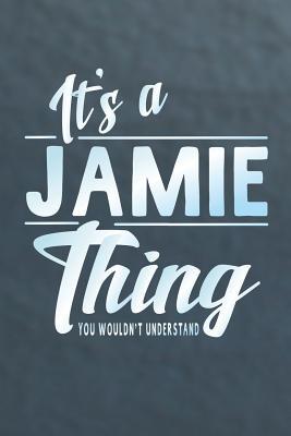 Read online It's a Jamie Thing You Wouldn't Understand: First Name Funny Sayings Personalized Customized Names Women Girl Mother's Day Gift Notebook Journal -  file in PDF