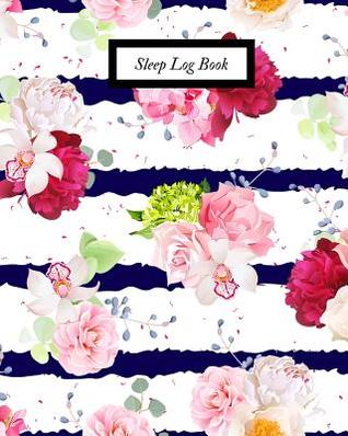 Download Sleep Log Book: Sleep & Insomnia Activity Log Journal Daily Sleep Note Book Tracking Your Sleep Patterns, Habits & Insomnia to Help & Aid the Relief of Sleep Problem - Jason Soft file in ePub