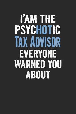 Read online I'am the Psychotic Tax Advisor Everyone Warned You about: Tax Advisor Blank Line Notebook / Journal Gift (6 X 9 - 110 Blank Pages) -  file in PDF