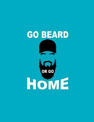 Download Go Beard or Go Home: Bearded Notebook. 120 Pages. 8.5 X 11 Size Wide Ruled and Blank. Bearded Journal. -  file in PDF