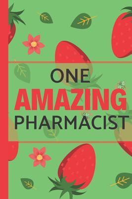 Read One Amazing Pharmacist: Great for Notes, Journaling, Mother's Day and Birthdays (Pharmacist Gifts) Strawberries, Bees & Flowers -  file in PDF