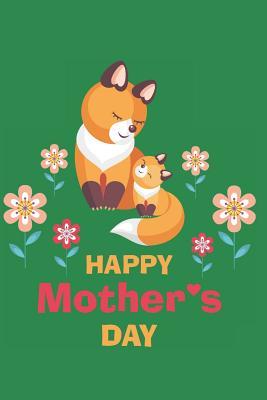 Read Happy Mother's Day: Mother and Child Fox - Notebook - Lined, Empty Journal for Your Personal Recipe Compilation - 6x9'', 110 Pages -  | ePub