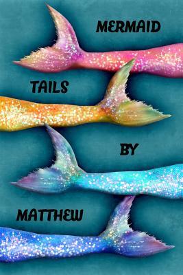 Read online Mermaid Tails by Matthew: College Ruled Composition Book Diary Lined Journal - Lacy Lovejoy | ePub