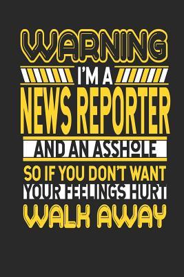 Read online Warning I'm a News Reporter and an Asshole So If You Don't Want Your Feelings Hurt Walk Away: News Reporter Notebook News Reporter Journal Handlettering Logbook 110 Journal Paper Pages 6 X 9 -  file in PDF
