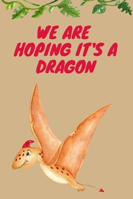 Read We Are Hoping It's a Dragon: The Ultimate Maternity Journal: This Is a 6x9 63 Page Prompted Fill in Own Information and Memories. Makes a Great Baby Shower, New Mom to Be or Baby Reveal Gift for Men or Women. - Nuwly Bumped Publishing | ePub