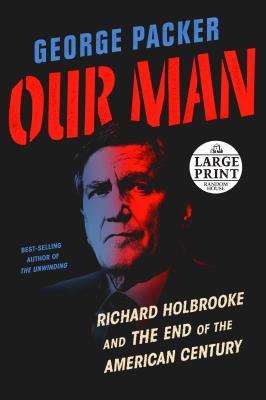 Read Our Man: Richard Holbrooke and the End of the American Century - George Packer file in PDF