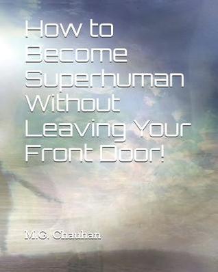 Download How to Become Superhuman Without Leaving Your Front Door! - M G Chauhan file in PDF