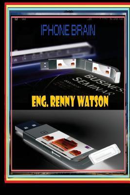 Read Iphone Brain: By Using my Guide: Teach yourself iPhone, iPhone X, iPhone 8plus, iPhone 8, iPhone 7plus, iPhone 7, and iPhone 6 - Renny Watson | PDF