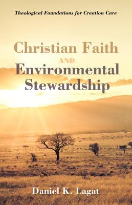 Download Christian Faith and Environmental Stewardship - Daniel K Lagat file in PDF