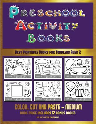 Read Best Printable Books for Toddlers Aged 2 (Preschool Activity Books - Medium): 40 Black and White Kindergarten Activity Sheets Designed to Develop Visuo-Perceptual Skills in Preschool Children. - James Manning file in PDF