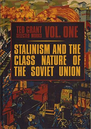 Download Ted Grant Selected Works Volume One: Stalinism and the Class Nature of the Soviet Union - Ted Grant file in ePub