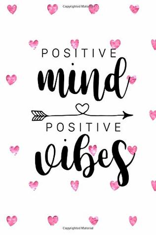 Read Positive Mind Positive Vibes: Personal Daily Food and Exercise Journal (Sleep, Activity, Water, Meal Tracker) for Weight Loss & New Habits/Goals - 120 pages, 8 weeks, 6x9, Pink Hearts (Daily Trackers) - Boulder Brite Books file in ePub