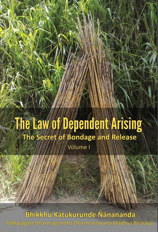 Read The Law of Dependent Arising: The Secret of Bondage and Release (The Law of Dependent Arising, #1) - Bhikkhu Katukurunde Nyanananda file in ePub