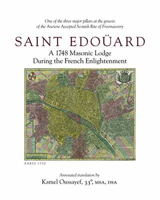 Download Saint Edoüard: A 1748 Masonic Scottish Lodge During the French Enlightenment - Kamel Oussayef 33° MSA DSA file in PDF