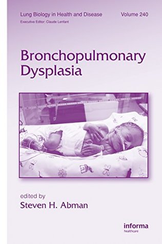 Download Bronchopulmonary Dysplasia (Lung Biology in Health and Disease Book 240) - Steven H. Abman | PDF