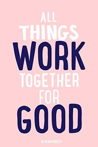 Download All Things Work Together For Good: Blank Lined Motivational Inspirational Quote Journal - Kawaiizy file in ePub