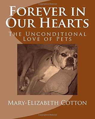Read Forever in Our Hearts: The Unconditional Love of Pets - Mary-Elizabeth Cotton | ePub