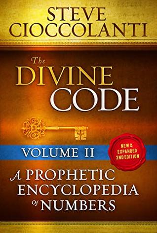 Download The Divine Code—A Prophetic Encyclopedia of Numbers, Volume 2: 26 to 1000 - Steve Cioccolanti | PDF