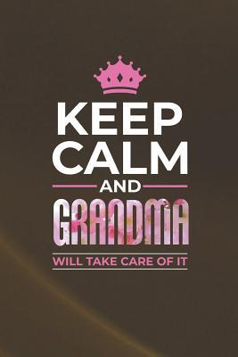 Download Keep Calm and Grandma Will Take Care of It: Family Grandma Women Mom Memory Journal Blank Lined Note Book Mother's Day Holiday Gift -  file in PDF
