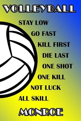 Download Volleyball Stay Low Go Fast Kill First Die Last One Shot One Kill Not Luck All Skill Monroe: College Ruled Composition Book Blue and Yellow School Colors -  file in PDF
