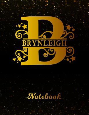 Read online Brynleigh Notebook: Letter B Personalized First Name Personal Writing Notepad Journal Black Gold Glitteryy Pattern Effect Cover Wide Ruled Lined Paper for Journalists & Writers Note Taking Write about Your Life & Interests -  | PDF