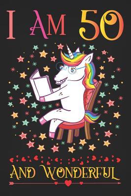 Read online I Am 50 and Wonderful: Unicorn Activity Journal Notebook, a Happy Birthday 50 Years Old Gift Composition Sketchbook for Women and Teen Girls, Life Diary Keepsake for Adults, 50th Birthday Gifts for Her - Wonderful Unicorn Tribe | PDF