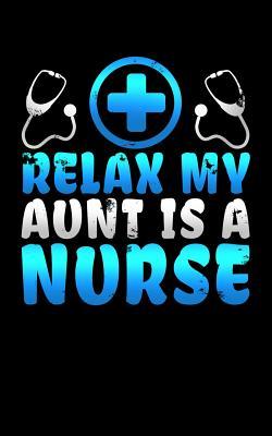 Download Relax My Aunt Is a Nurse: Blank Lined Journal for Mom to Write Down Recipes, Memories or Remedies. - Alexander Gordian file in ePub