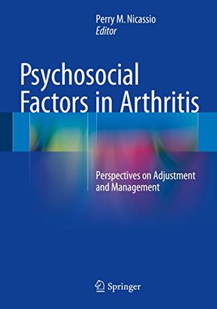 Read Psychosocial Factors in Arthritis: Perspectives on Adjustment and Management - Perry M Nicassio file in PDF