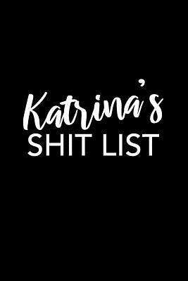 Download Katrina's Shit List: Katrina Gift Notebook - Funny Personalized Lined Note Pad for Women Named Katrina - Novelty Journal with Lines - Sarcastic Cool Office Gag Gift for Coworkers Boss - Size 6x9 -  | PDF