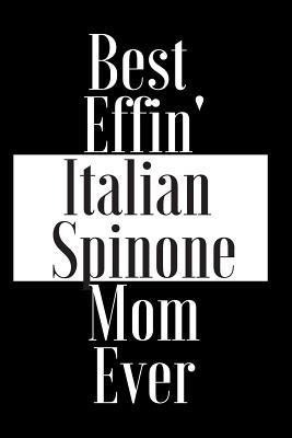 Read online Best Effin Italian Spinone Mom Ever: Gift for Dog Animal Pet Lover - Funny Notebook Joke Journal Planner - Friend Her Him Men Women Colleague Coworker Book (Special Funny Unique Alternative to Card) -  file in ePub