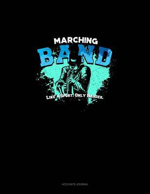 Read Marching Band Like a Sport Only Harder: Accounts Journal -  file in PDF