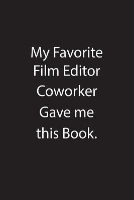 Read online My Favorite Film Editor Coworker Gave Me This Book.: Blank Lined Notebook Journal Gift Idea - Kowork Publishing file in PDF