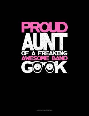 Download Proud Aunt of a Freaking Awesome Band Geek: Accounts Journal -  | ePub