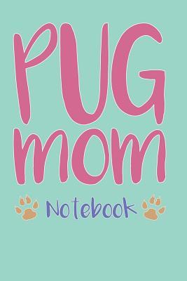 Read online Pug Mom Composition Notebook of Dog Mom Journal - Alexandra G file in ePub