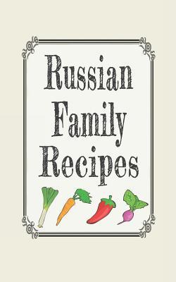 Read online Russian Family Recipes: Blank Cookbooks to Write in - Wanderlust Mother | PDF
