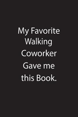 Download My Favorite Walking Coworker Gave Me This Book.: Blank Lined Notebook Journal Gift Idea - Kowork Publishing file in PDF