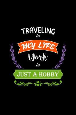 Read Traveling Is My Life Work Is Just a Hobby: A 6x9 Inch Matte Softcover Paperback Notebook Journal with 120 Blank Lined Pages -  file in ePub