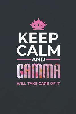 Download Keep Calm and Gamma Will Take Care of It: Family Grandma Women Mom Memory Journal Blank Lined Note Book Mother's Day Holiday Gift -  | PDF