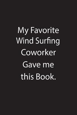 Download My Favorite Wind Surfing Coworker Gave Me This Book.: Blank Lined Notebook Journal Gift Idea - Kowork Publishing | PDF
